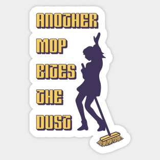 Another mop bites the dust Sticker